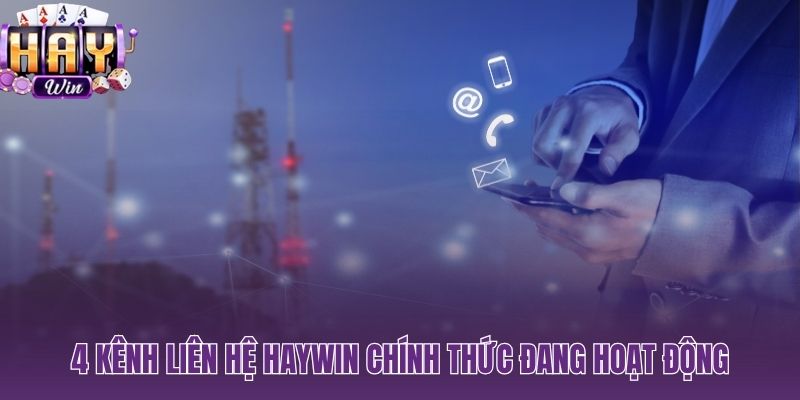 Liên hệ HAYWIN qua 4 kênh chính thức phản hồi nhanh nhất