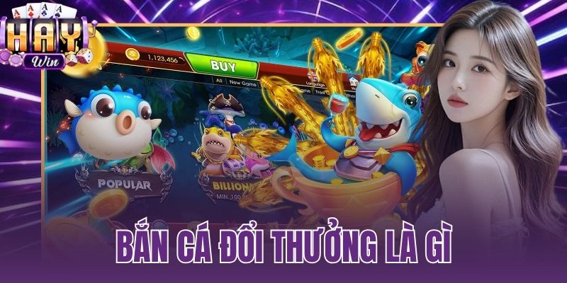 bắn cá đổi thưởng là gì