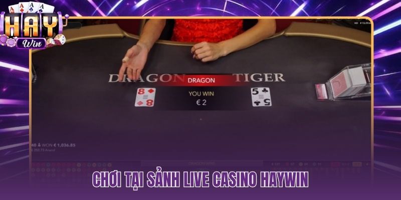 Bàn rồng hổ dealer thật - phát trực tiếp tại HAYWIN