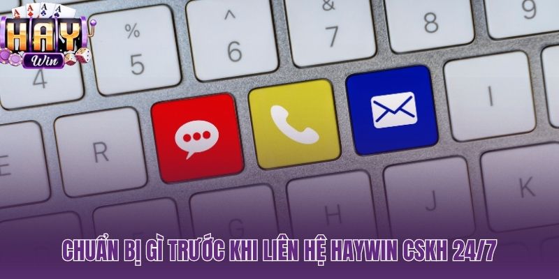 Thông tin cần chuẩn bị để liên hệ HAYWIN được xử lý nhanh hơn