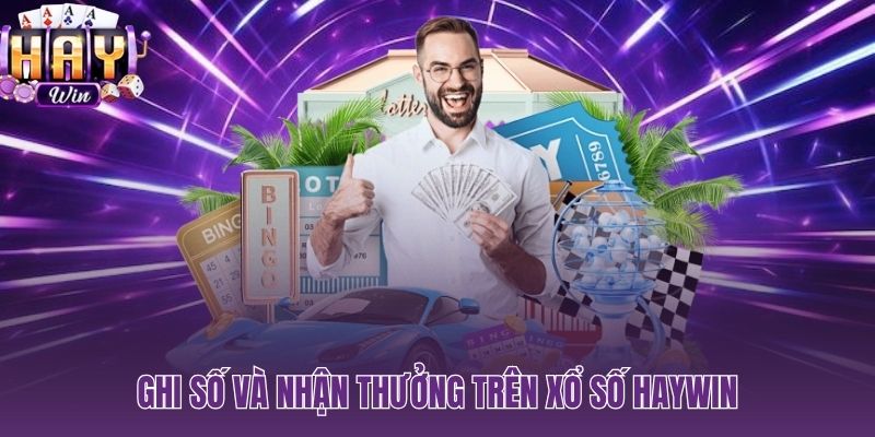 Quy trình ghi số xổ số HAYWIN liền mạch từ app đến tài khoản