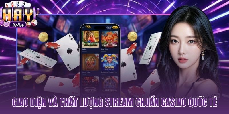 Hình ảnh HD sắc nét và âm thanh sòng bài casino HAYWIN chuẩn quốc tế