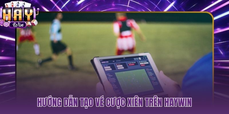Quy trình đặt phiếu Mix Parlay trên HAYWIN chỉ cần 4 bước đơn giản