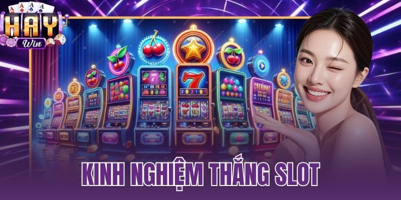 kinh nghiệm thắng slot