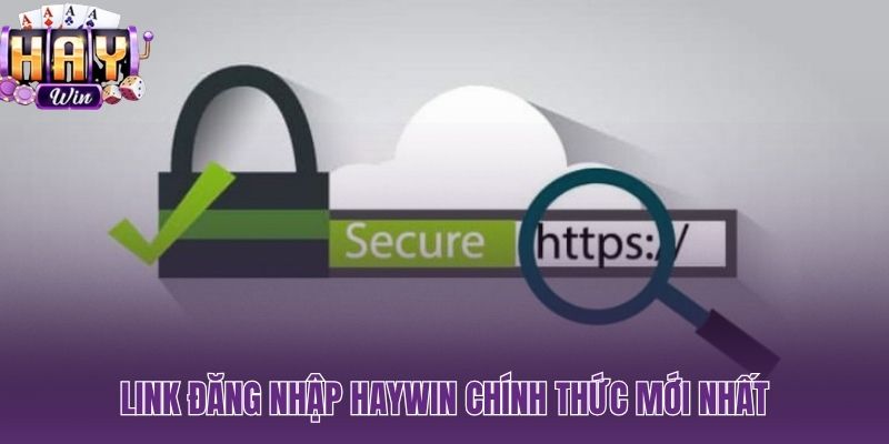 Đường dẫn đăng nhập HAYWIN chính thống đã xác minh