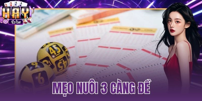 mẹo nuôi 3 càng đề