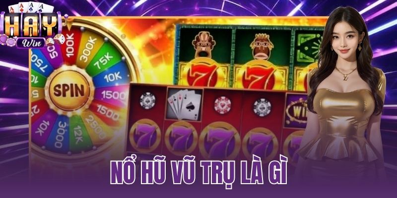 nổ hũ vũ trụ là gì