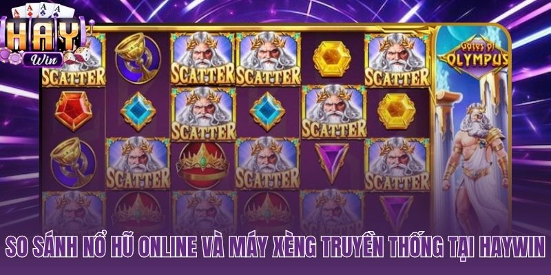 Slot online HAYWIN và máy xèng vật lý khác biệt