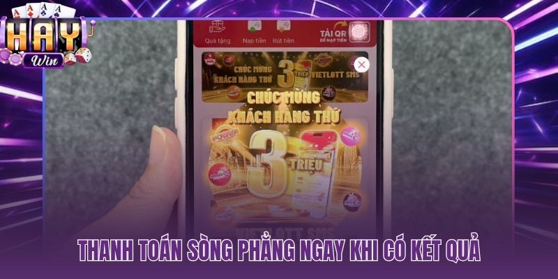 Tiền thưởng xổ số HAYWIN vào tài khoản tức thì không bước trung gian